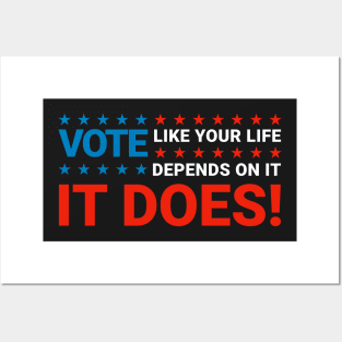 Vote like your life depends on it Posters and Art